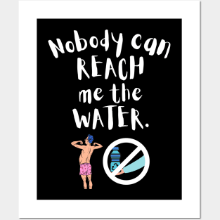 Nobody can reach me the water Posters and Art